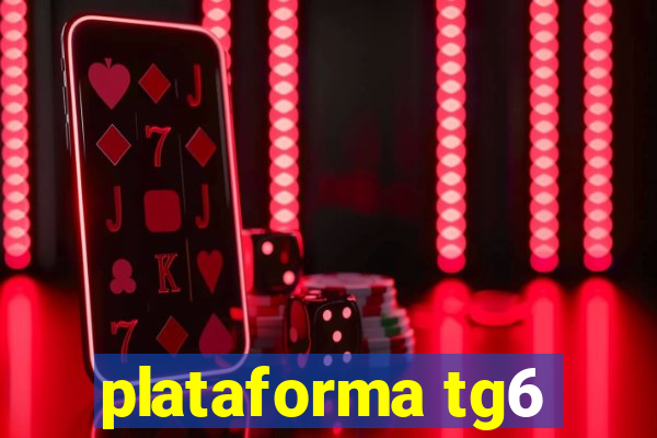 plataforma tg6